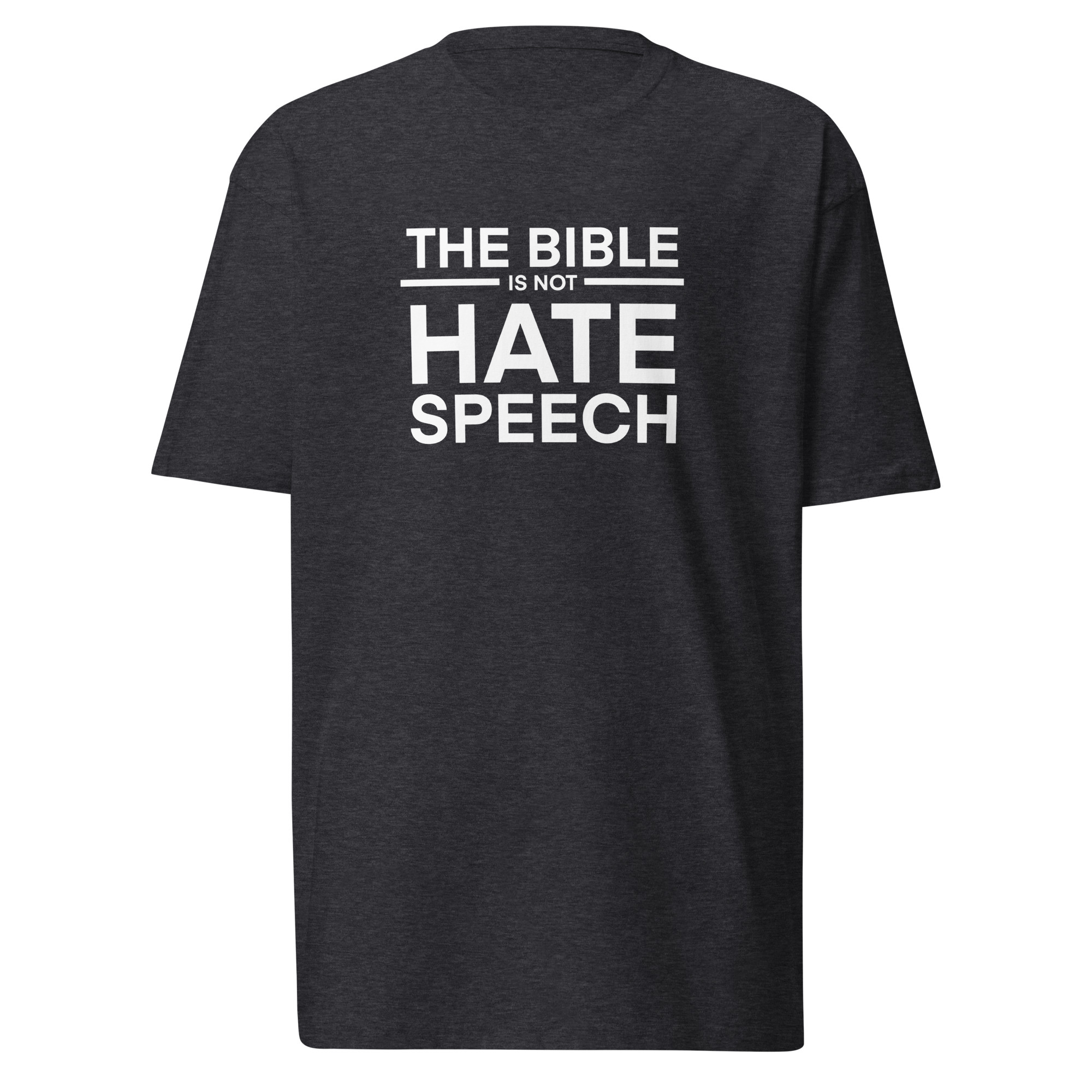 The Bible Is Not Hate Speech T-Shirt / Charcoal Heather / M