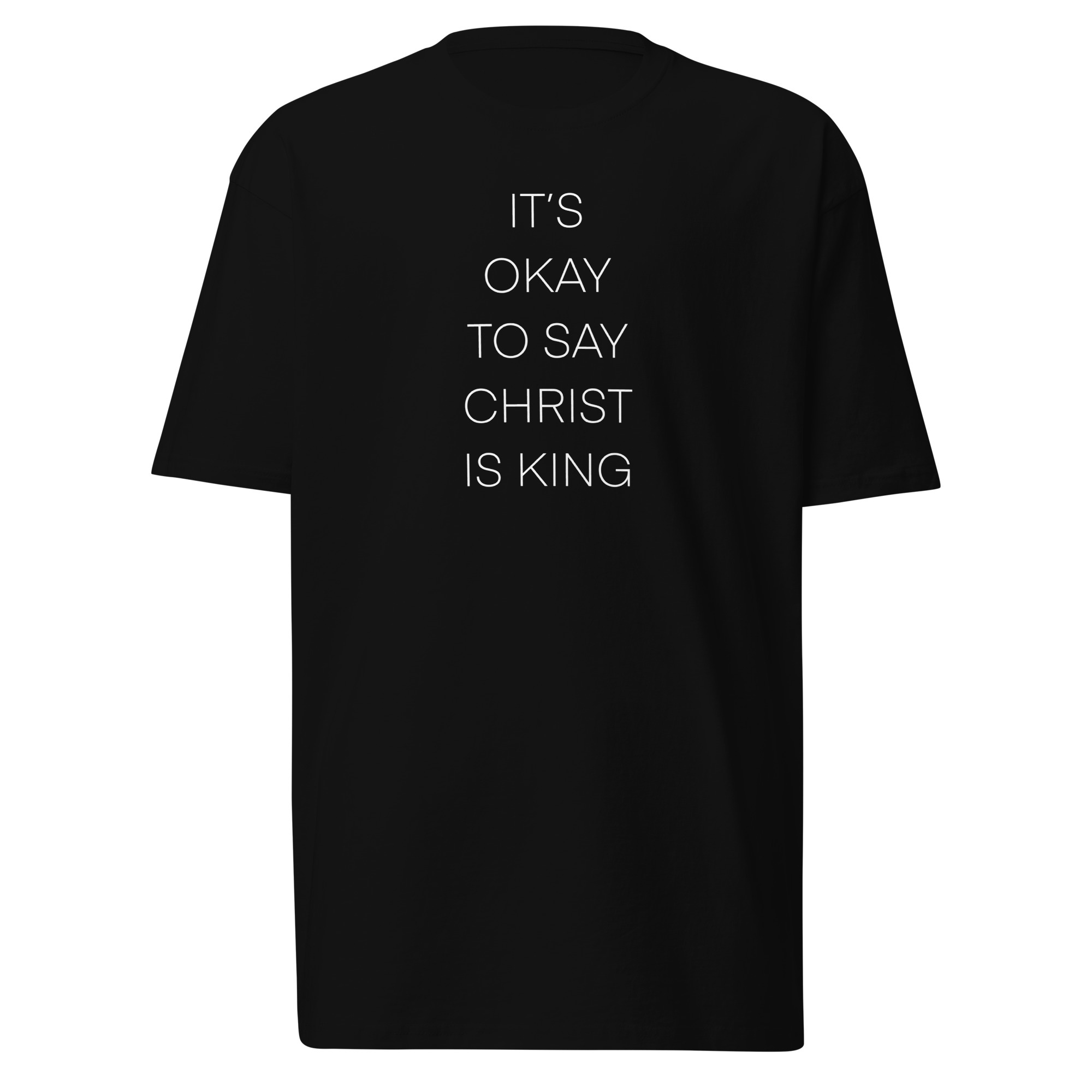 It's Okay To Say Christ Is King T-Shirt - Black / S