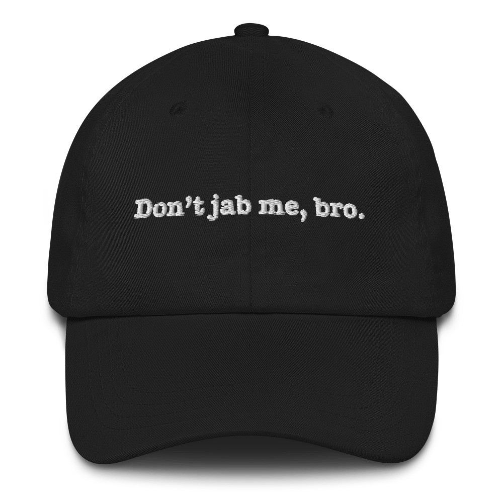 Don't jab me, bro - Dad hat