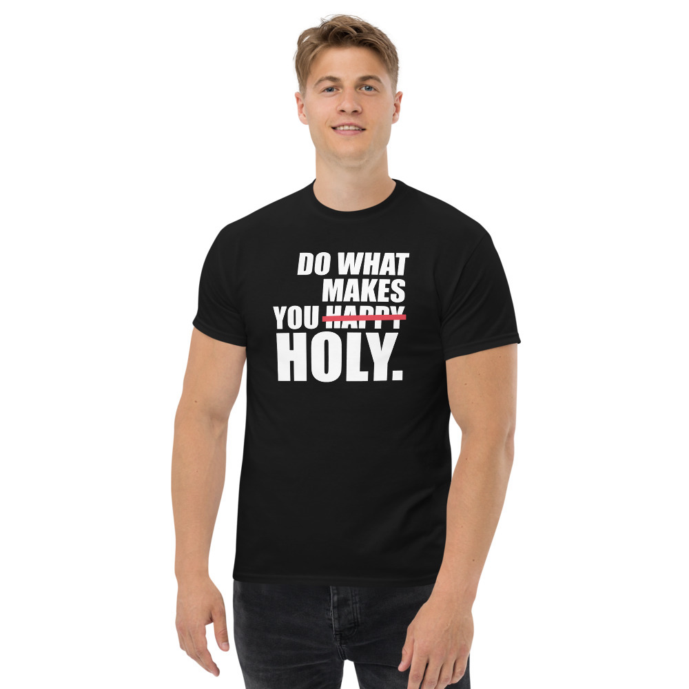Do What Makes You Holy Men's T-Shirt - Black / L