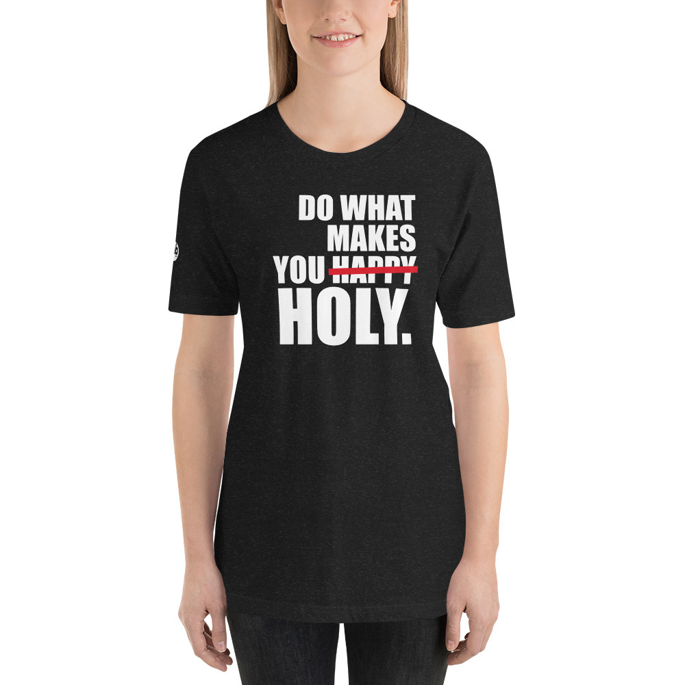 Do What Makes You Holy Women's T-Shirt - Black Heather / S