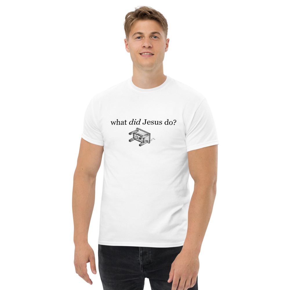 What Did Jesus Do Men's T-Shirt - White / XL