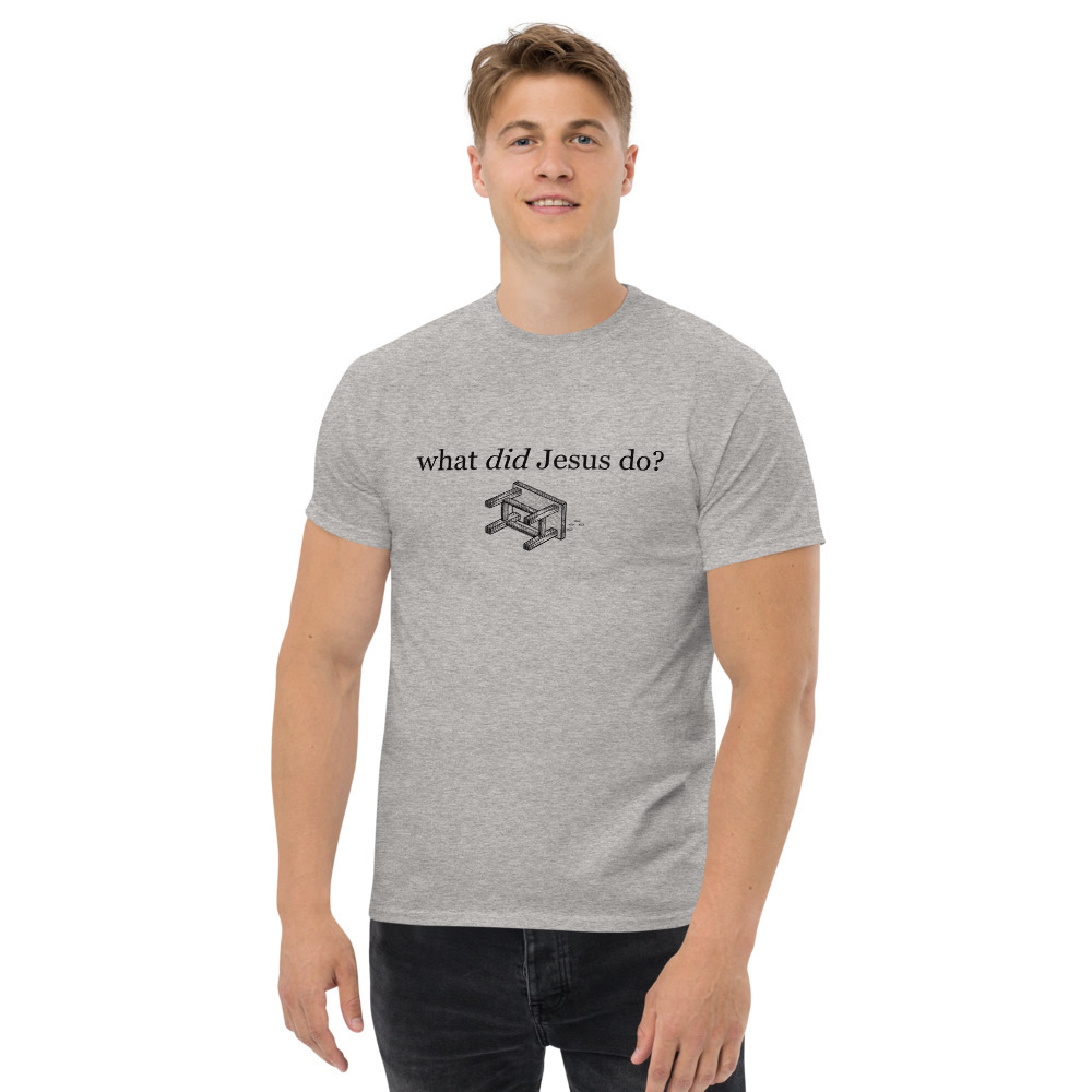 What Did Jesus Do Men's T-Shirt - Sport Grey / XL