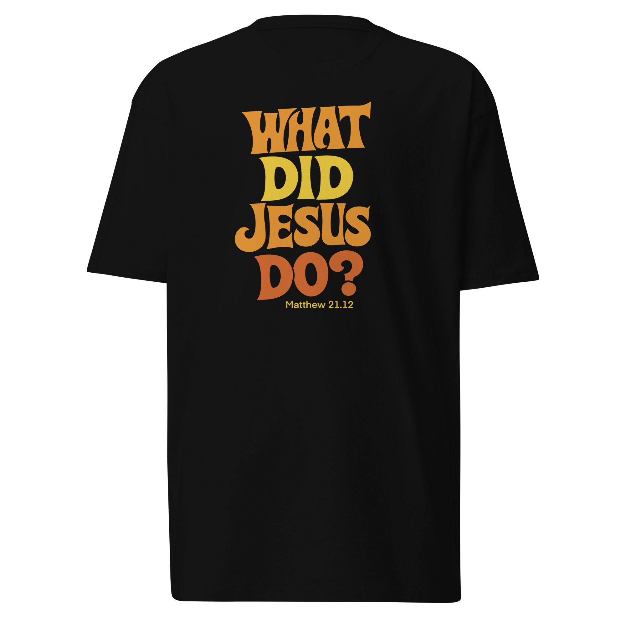What Did Jesus Do? T-Shirt - Black / S