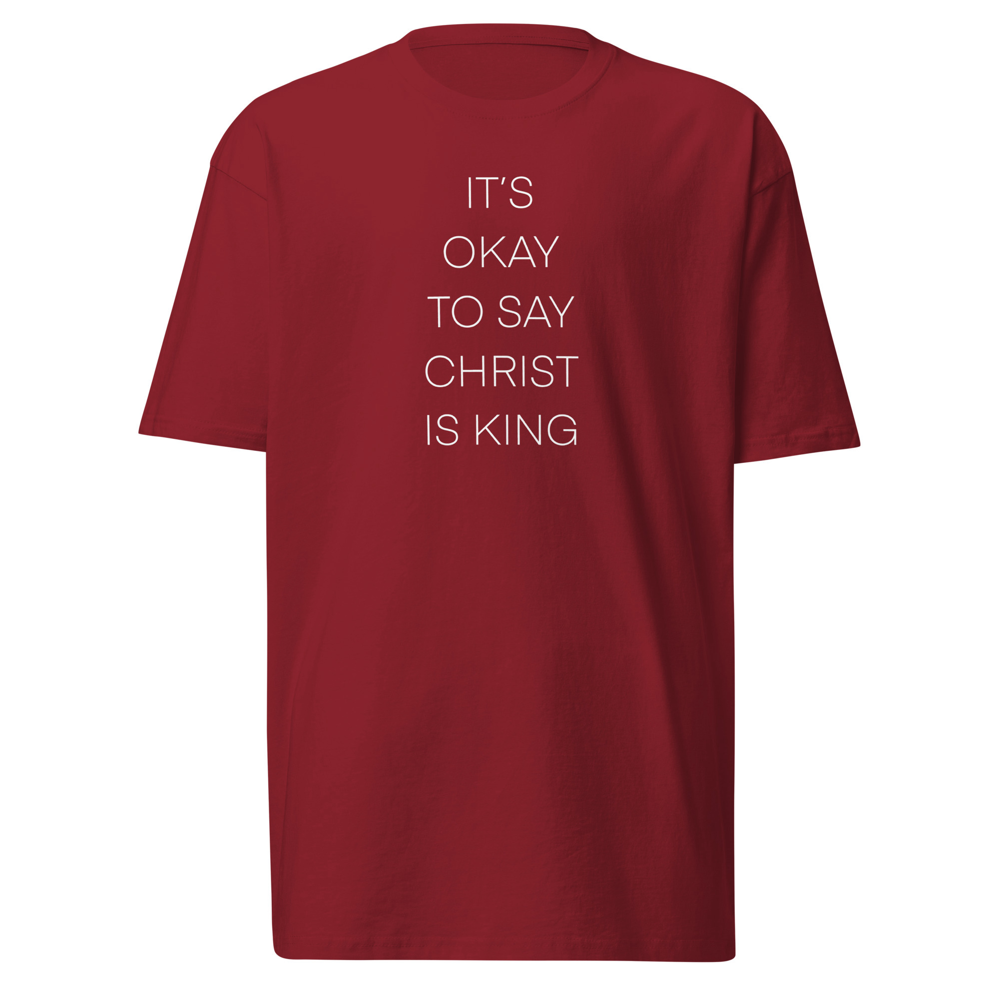It's Okay To Say Christ Is King T-Shirt - Brick Red / L