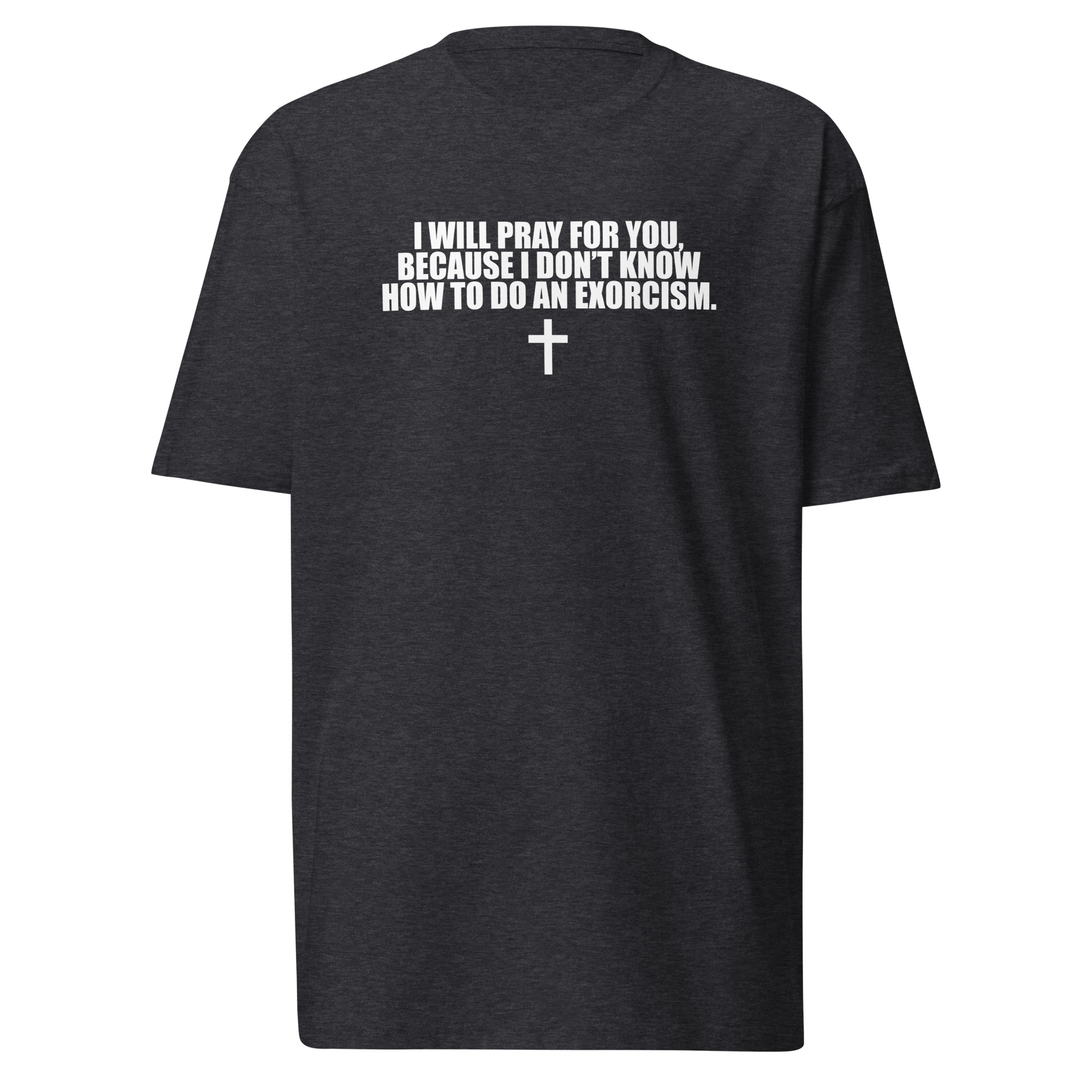 I Will Pray For You T-Shirt / Charcoal Heather / L