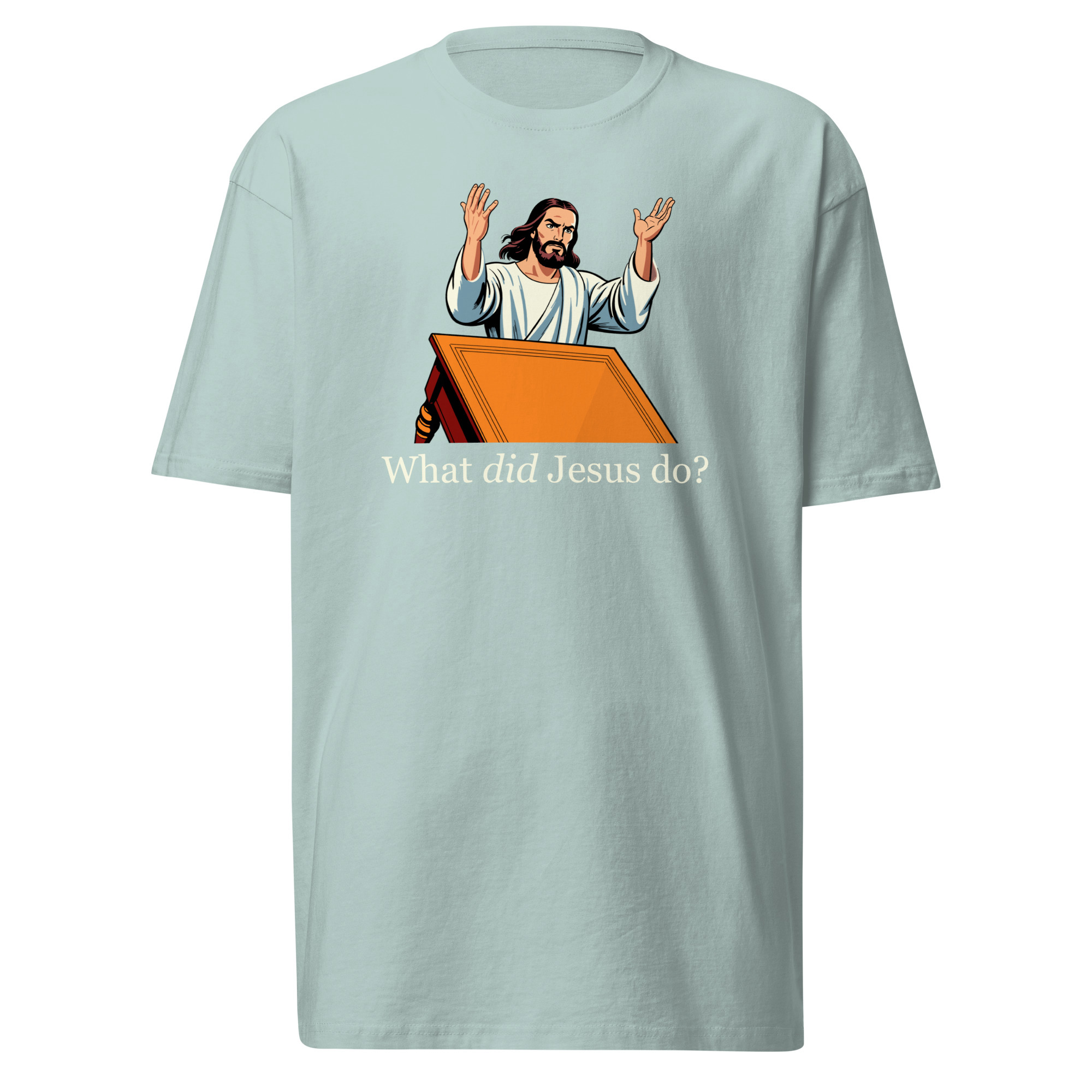 What Did Jesus Do T-Shirt / Agave / S