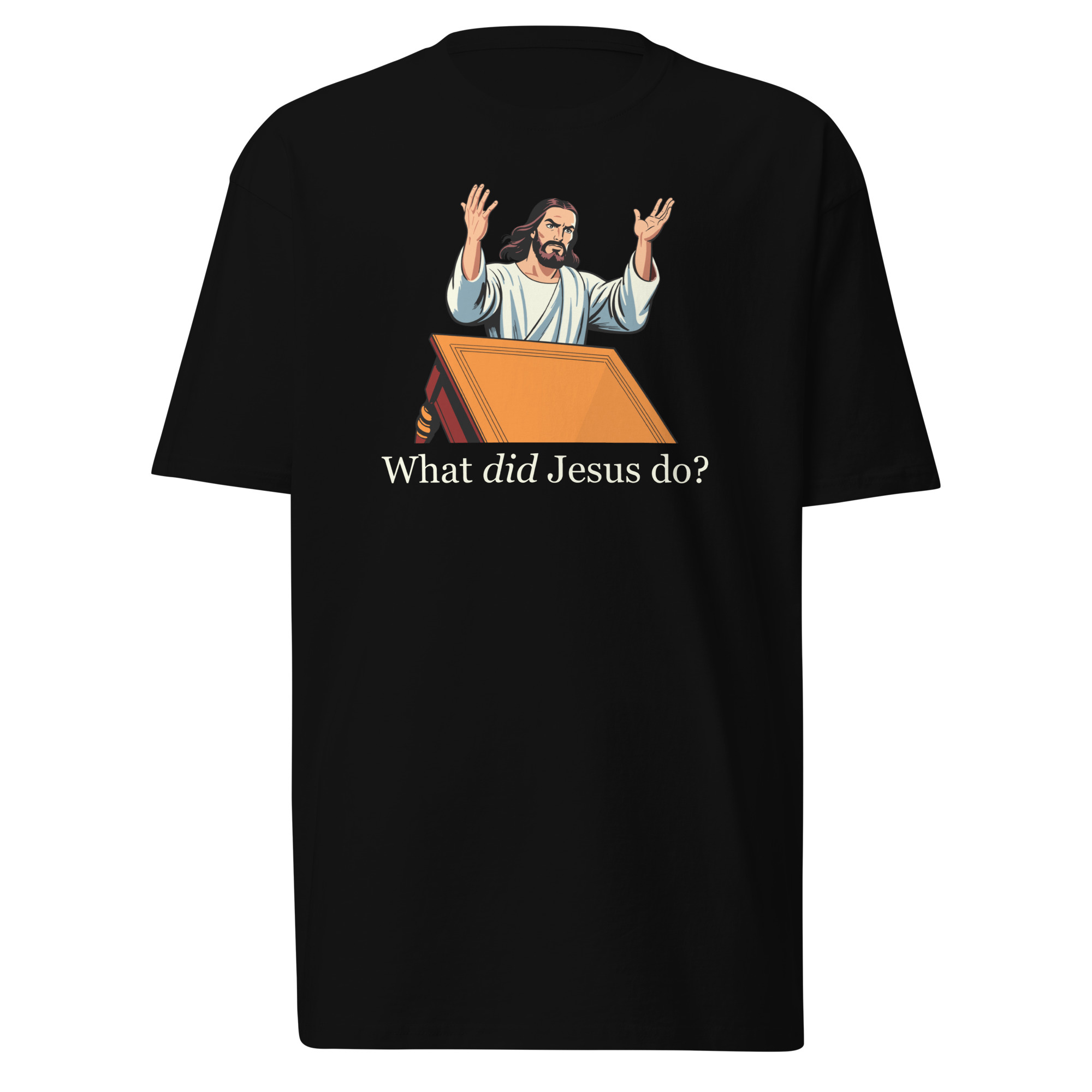 What Did Jesus Do T-Shirt / Black / M