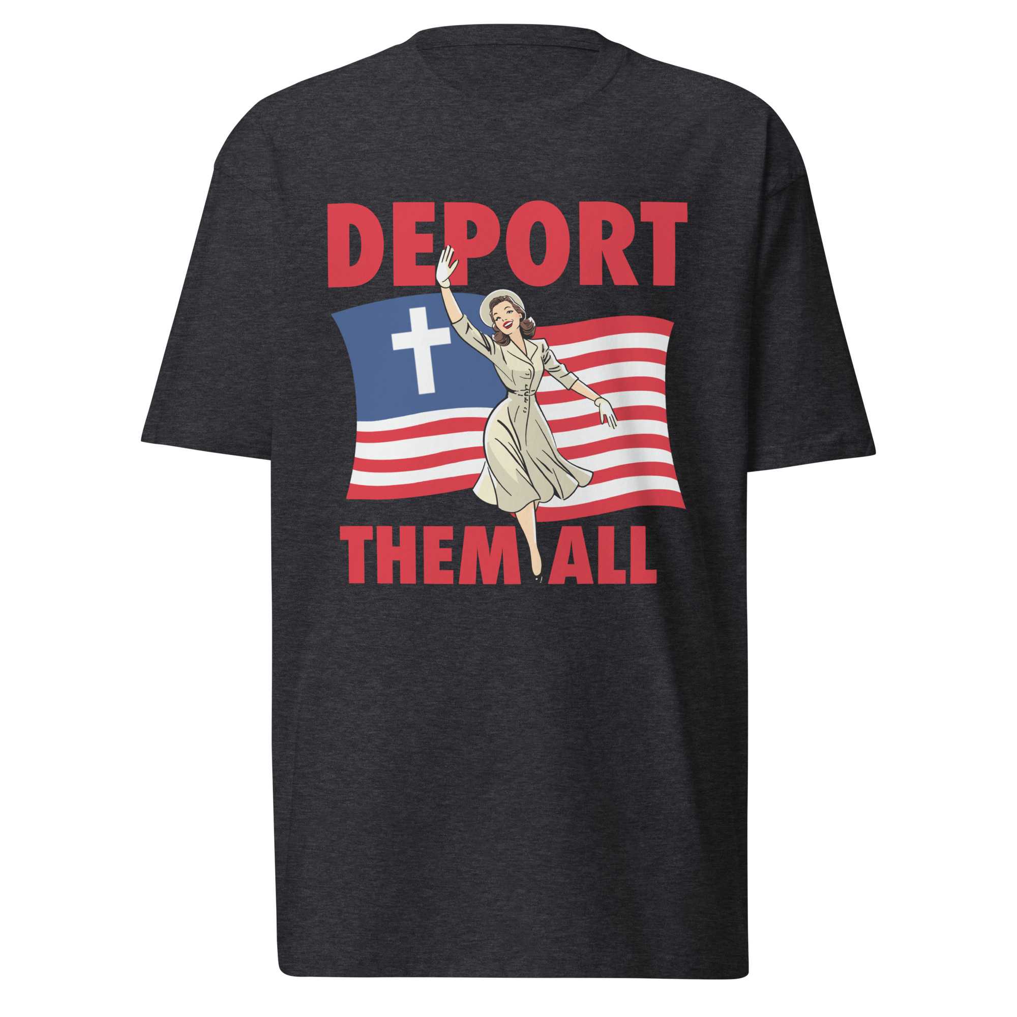 Deport Them All Flag T-Shirt / Charcoal Heather / XL